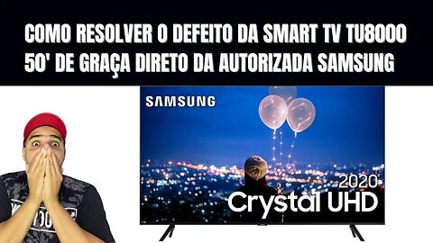 COMO RESOLVER DEFEITO SMART TV SAMSUNG TU8000 DE GRAÇA DIRETO NA AUTORIZADA.