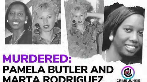 MURDERED: Pamela Butler and Marta Rodriguez | Crime Junkie #CrimeJunkie