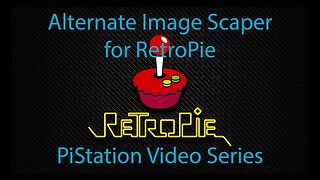 Alternate Image Scaper for RetroPie- PiStation Video Series #6