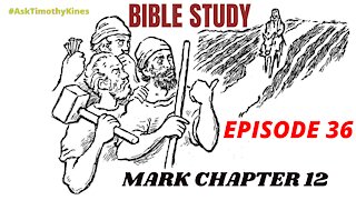 Bible Study: Episode 36; Mark Chapter 12