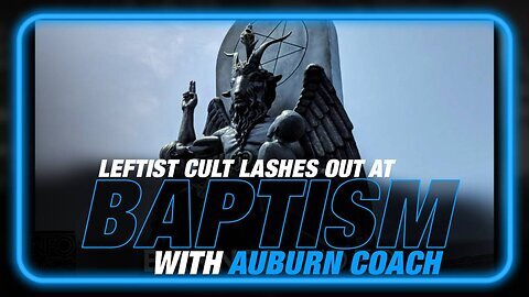 Leftist Cult Lashes Out After Auburn Coach Attends Baptism
