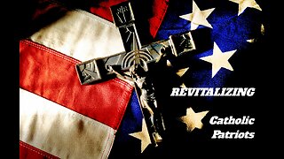 Revitalizing Catholic Patriots (Part 1)