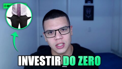 COMO COMEÇAR A INVESTIR DO ZERO COM POUCO DINHEIRO