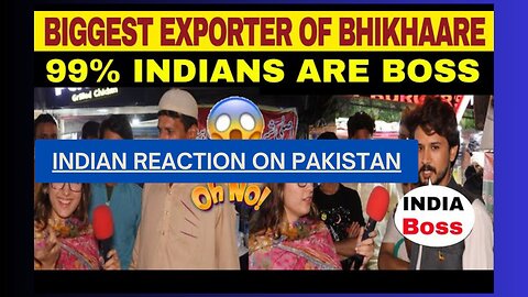 INDIAN REACTION ON PAKISTAN BIGGEST EXPORTER OF BHIKHAARE IN THE WORLD
