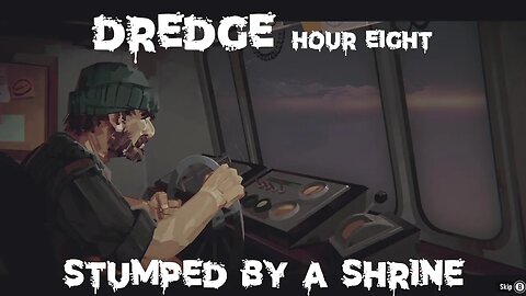 Dredge, Hour Eight: Stumped by a Shrine (and Panic Shark returns!!!)