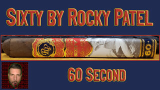 60 SECOND CIGAR REVIEW - Sixty by Rocky Patel - Should I Smoke This