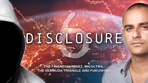 DISCLOSURE (Part 6) | Financial Reset, MKUltra, Bermuda Triangle & Fukushima | SHARE THIS EVERYWHERE