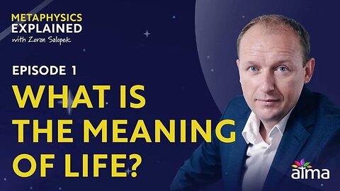 WHAT IS THE MEANING OF LIFE? / METAPHYSICS SERIES - EPISODE 1 / ZORAN SALOPEK / ATMA