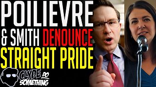 Pierre Poilievre & Danielle Smith Denounce "Straight Pride"