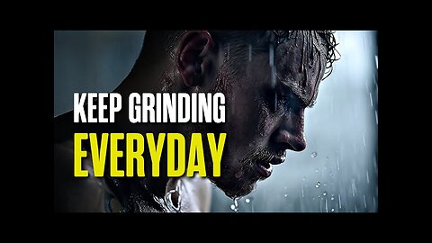 Keep Grinding Every Day - Motivational Video