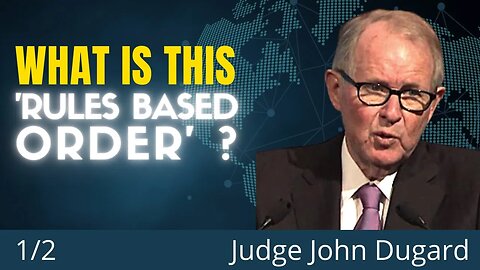 U.N. Judge Explains: The "Rules Based Order" Is A Con-Job | John Dugard