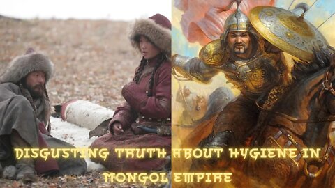 Disgusting Truth About Hygiene In Mongol Empire