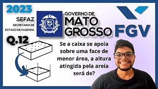 como calcular o volume SEFAZ MT 2023 Banca FGV Questão 12