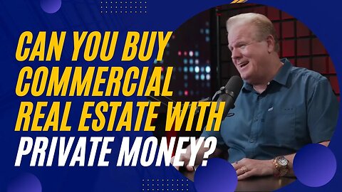 Can You Use Private Money on Commercial Deals? With Sam Wilson & Jay Conner