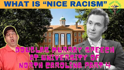 DOUGLAS MURRAY SPEECH AT UNC: Is There Such A Thing As "Nice RACISM" ?