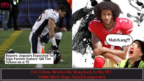 Tim Tebow Works His Way Back to the NFL, While Idiots Rage About Kaepernick