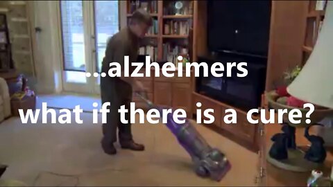 ...alzheimers what if there is a cure?