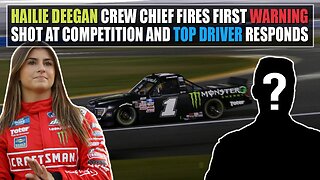 Hailie Deegan Crew Chief Fires First Warning Shot at Truck Series Competition & Top Driver Responds