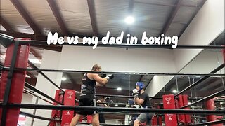 Me vs my dad in boxing