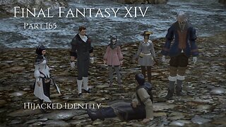 Final Fantasy XIV Part 165 - Hijacked Identity