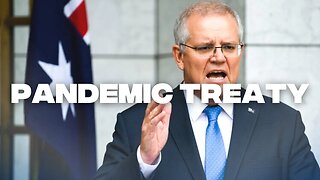 Prime Minister Scott Morrison supports the World Health Organisation ‘Pandemic Preparedness Treaty’