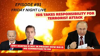 Episode #91 ISIS takes Responsibility for Terror Attack in Moscow Revised Friday Night Live