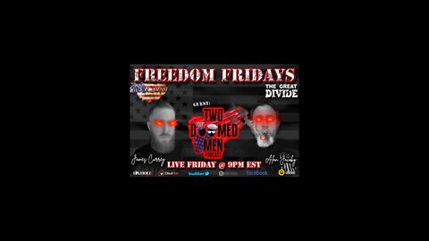 #10 FREEDOM FRIDAY LIVE w/ Two Doomed Men 7/1/2022