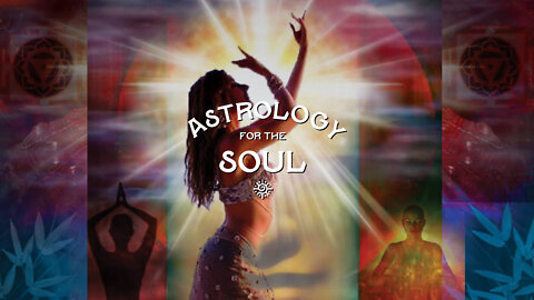 Astrology for the Soul September 21, 2022