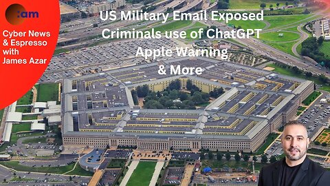 Daily Cyber News: US Military Email Exposed, Criminals use of ChatGPT, Apple Warning, & More