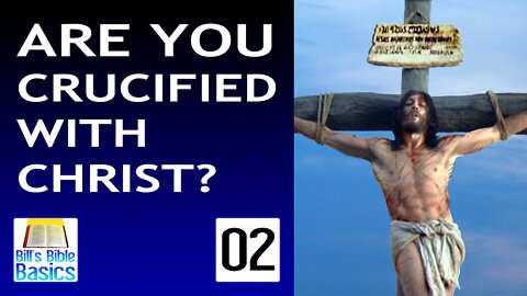Are You Crucified With Christ? Part 2