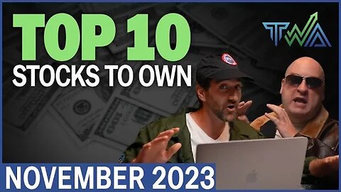 Top 10 Stocks to Own for November 2023 | The Wealth Advisory Top 10