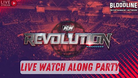 And The Party Continues.... (AEW Revolution Watch Along Party)