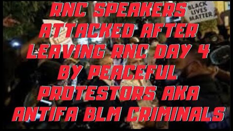 Ep.135 | RNC SPEAKERS ATTACKED IN DC AFTER LEAVING RNC NIGHT 4 BY BLM ANTIFA TERRORIST PROTESTORS