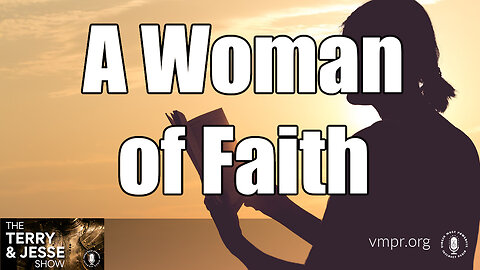04 Aug 23, The Terry & Jesse Show: A Woman of Faith