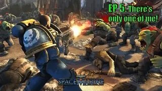 There's only one of me - Warhammer 40K: Space Marine - EP5