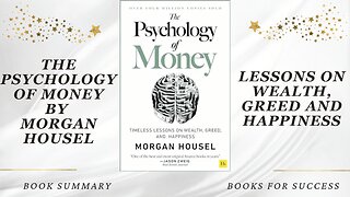 'The Psychology of Money' by Morgan Housel, Timeless Lessons of Wealth, Greed and Happiness. Summary