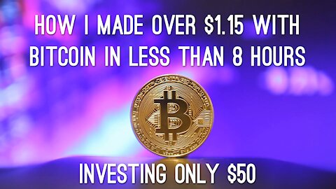 How I made over $1.15 with Bitcoin in less than 8 Hours - how to make money with bitcoin