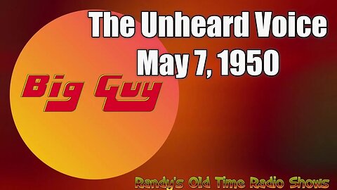 Big Guy 01 The Unheard Voice May 7, 1950