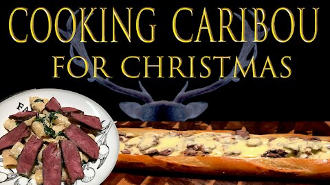 Cooking Caribou for Christmas