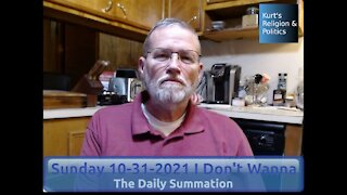 20211031 I Don't Wanna - The Daily Summation