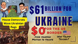 Ukraine gets $61 Billion Dollars more and $0 for US Border