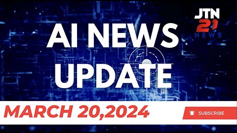 AI News Update | March 20, 2024