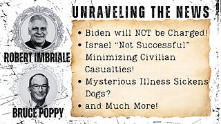 BIDEN WILL NOT BE CHARGED | ISRAEL FAILS TO MINIMIZE CIVILIAN CASUALTIES | MYSTERIOUS DOG ILLNESS