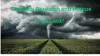 Tornado Research and Rescue/ First Look