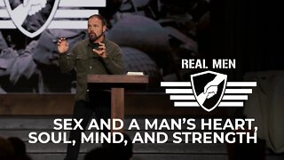 Real Men - Sex and a Man’s Heart, Soul, Mind, and Strength