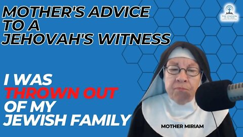 Mother's Advice to a Jehovah's Witness - She Was THROWN OUT of Her Jewish Family!