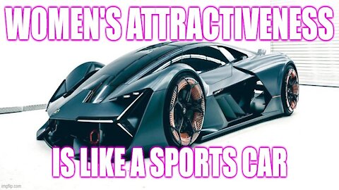 Women's Attractiveness is Like a Sports Car