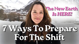 7 Ways to PREPARE for the New Earth Now! [Everything Is Changing]