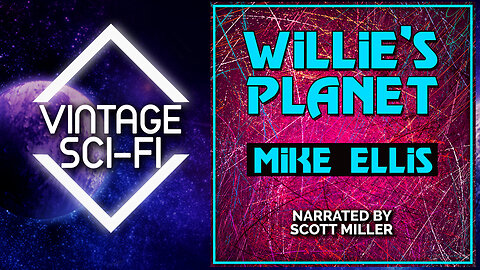 Short Science Fiction Story: Willie's Planet by Mike Ellis - The Lost Sci-Fi Podcast