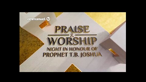 PRAISE & WORSHIP NIGHT IN HONOUR OF PROPHET T.B. JOSHUA